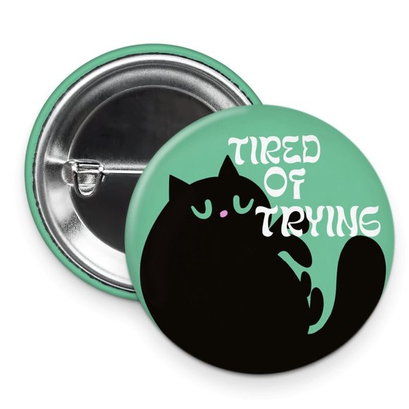 3/$12 Black Cat Mint Pinback Button 1.5 inch Tired of Trying